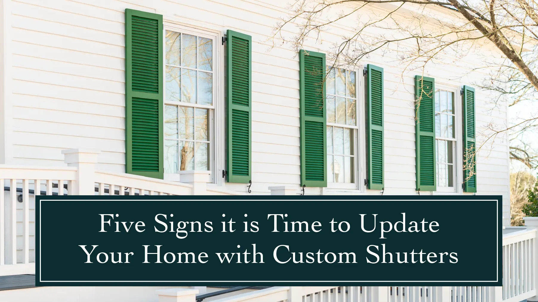 5 Signs Your Home Deserves Custom Shutters