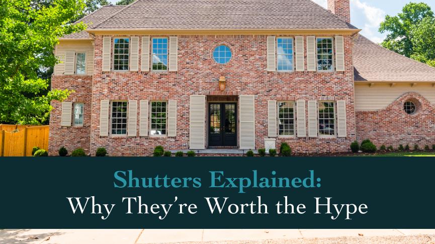 Shutters Explained: Why They’re Worth the Hype 