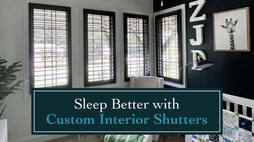 Sleep Better with Custom Interior Shutters