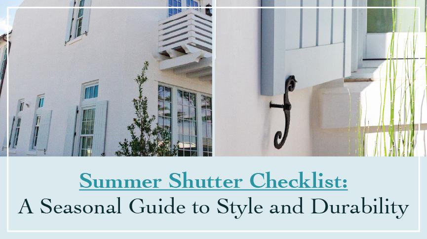 Summer Shutter Checklist: A Seasonal Guide to Style and Durability