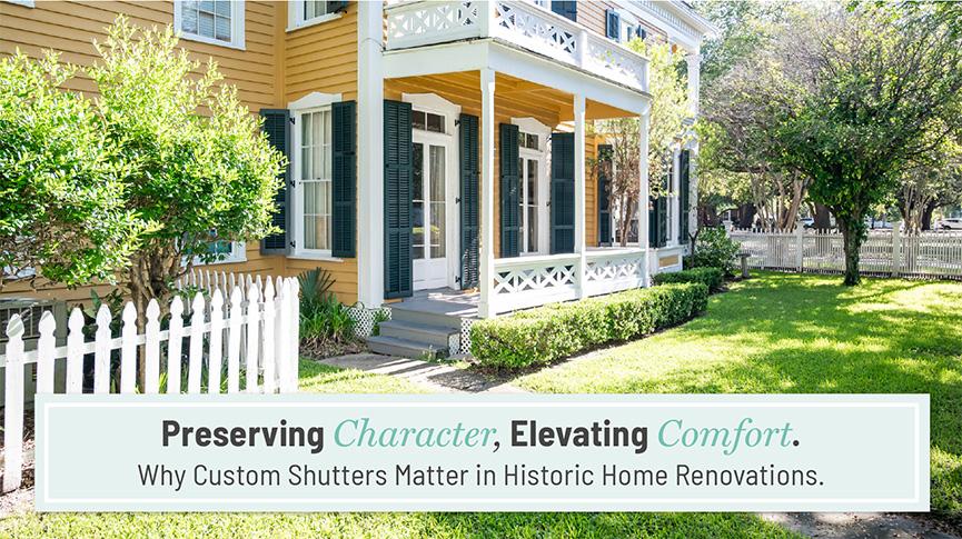 Preserving Character, Elevating Comfort: Why Custom Shutters Matter in Historic Home Renovations