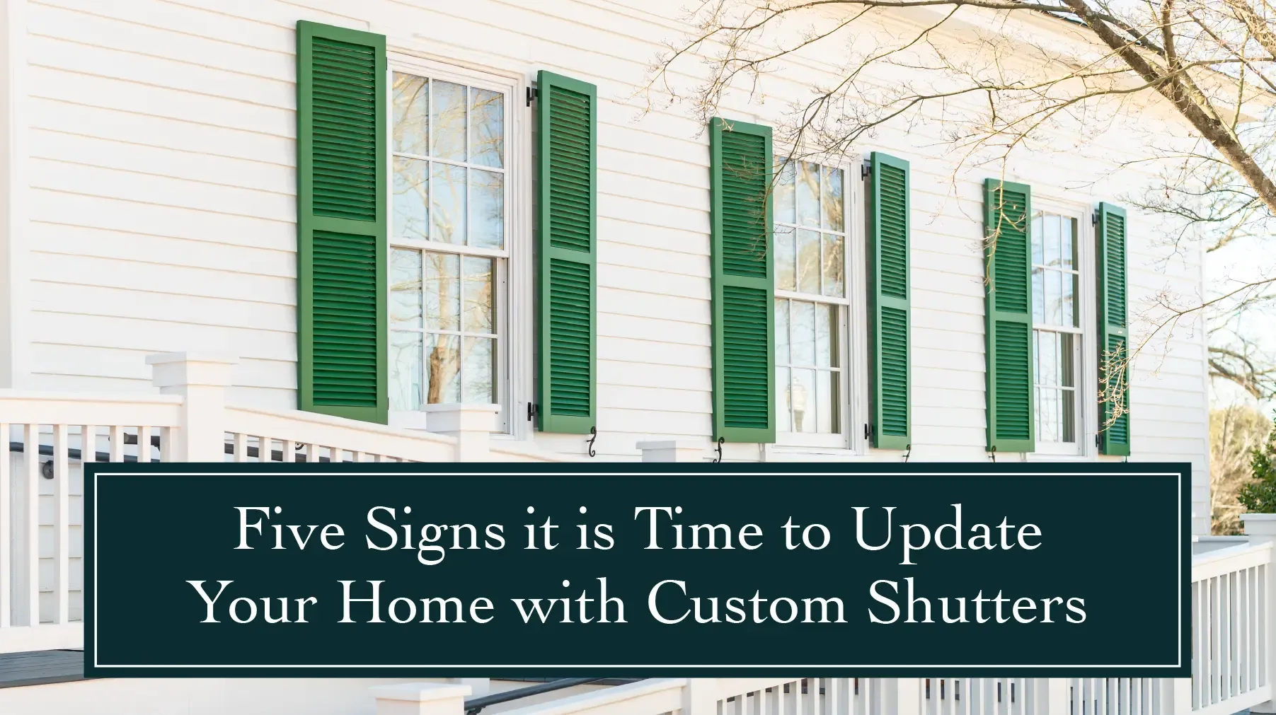 5 Signs Your Home Deserves Custom Shutters